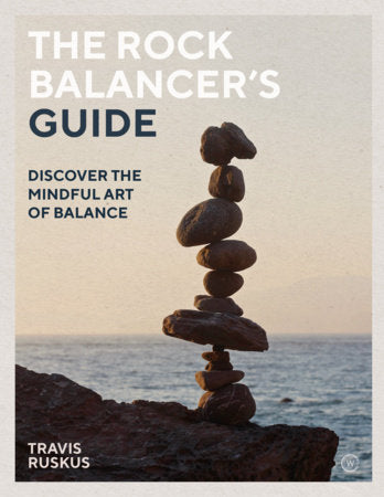 The Rock Balancer's Guide Paperback by Travis Ruskus