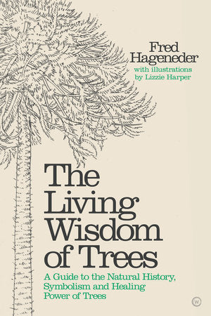 The Living Wisdom of Trees Hardcover by Fred Hageneder