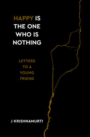 Happy Is the One Who Is Nothing Hardcover by Jiddu Krishnamurti
