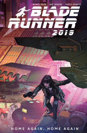 Blade Runner 2019: Vol. 3: Home Again, Home Again (Graphic Novel) Paperback by Written by Michael Green and Mike Johnson, Art by Andres Guinaldo