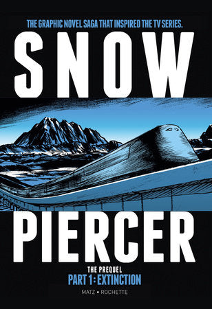 Snowpiercer: Prequel Vol. 1: Extinction (Graphic Novel) Paperback by Alex Nolent