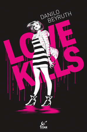 Love Kills Hardcover by Written by Danilo Beyruth