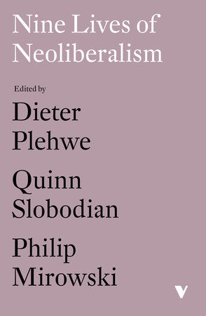 Nine Lives of Neoliberalism Paperback by Dieter Plehwe, Quinn Slobodian, Philip Mirowski (editors)
