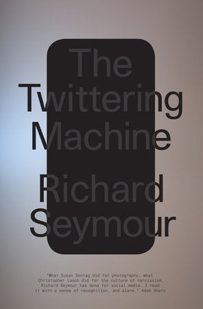 The Twittering Machine Hardcover by Richard Seymour