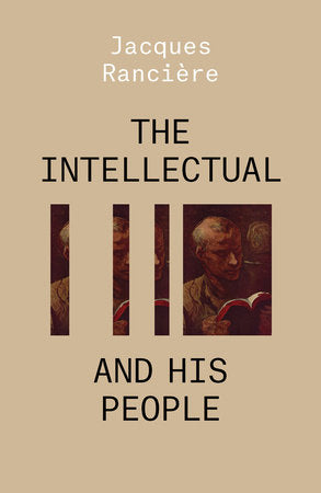 The Intellectual and His People Paperback by Jacques Rancière