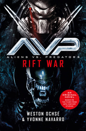 Aliens vs. Predators: Rift War Paperback by Weston Ochse, Yvonne Navarro