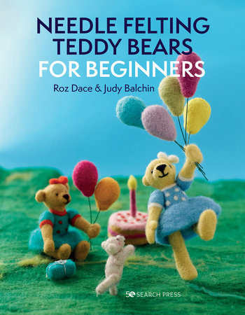 Needle Felting Teddy Bears for Beginners Paperback by Roz Dace