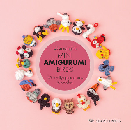 Mini Amigurumi Birds Hardcover by Sarah Abbondio
