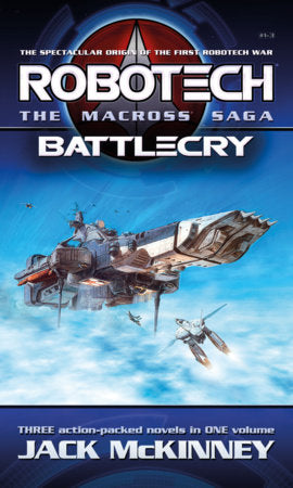 Robotech - The Macross Saga: Battlecry, Vol 1–3 Paperback by Jack McKinney