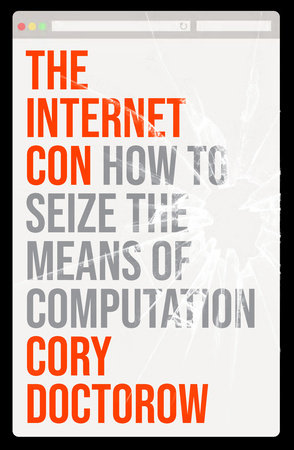 The Internet Con Hardcover by Cory Doctorow