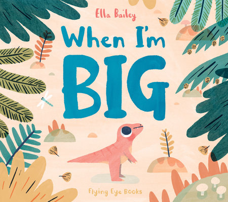 When I'm Big Hardcover by Ella Bailey
