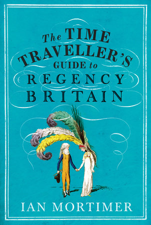 Time Traveller's Guide to Regency Britain, The Hardcover by Ian Mortimer