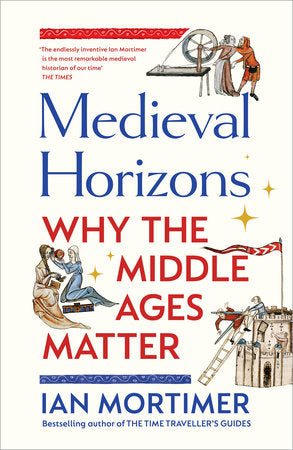 Medieval Horizons Hardcover by Ian Mortimer