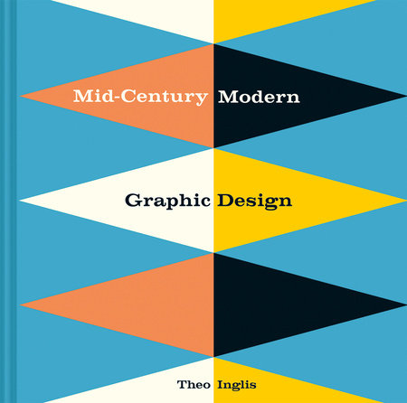 Mid-Century Modern Graphic Design Hardcover by Theo Inglis