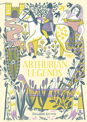 Arthurian Legends Hardcover by Rosalind Kerven