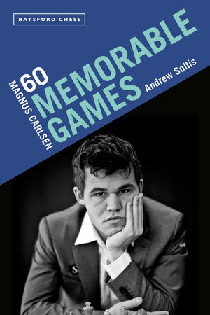 Magnus Carlsen: 60 Memorable Games Paperback by Andrew Soltis