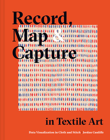 Record, Map and Capture in Textile Art Hardcover by Jordan Cunliffe
