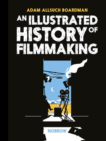 An Illustrated History of Filmmaking Hardcover by Adam Allsuch Boardman