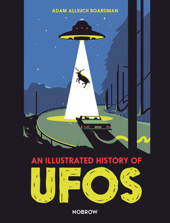 An Illustrated History of UFOs Hardcover by Adam Allsuch Boardman