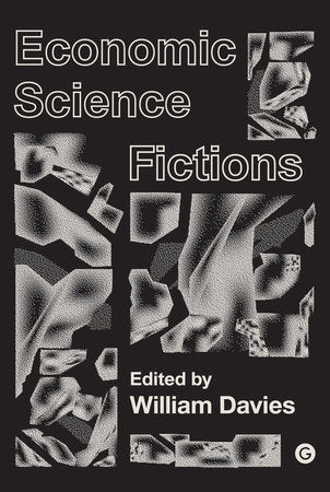 Economic Science Fictions Paperback by edited by William Davies