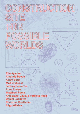 Construction Site for Possible Worlds Paperback by edited by Amanda Beech, Robin Mackay, and James Wiltgen