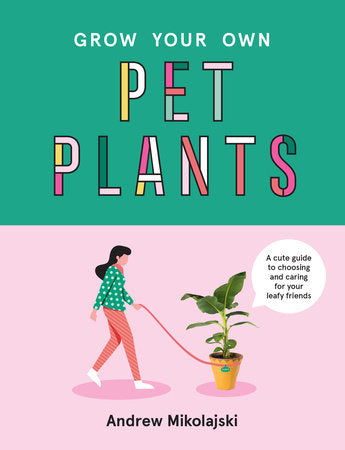 Grow Your Own Pet Plants Hardcover by Andrew Mikolajski