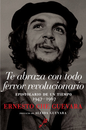 Te abraza con todo fervor revolucionario Paperback by Ernesto Che Guevara