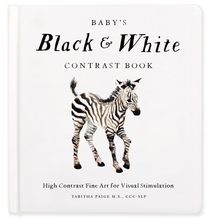 Baby's Black and White Contrast Book: High-Contrast Art for Visual Stimulation at Tummy Time Hardcover by Tabitha Paige