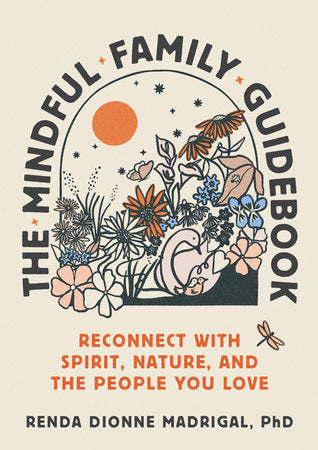 The Mindful Family Guidebook Paperback by Renda Dionne Madrigal, PhD