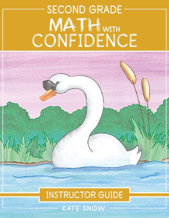 Second Grade Math With Confidence Instructor Guide Paperback by Kate Snow