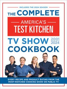 The Complete America’s Test Kitchen TV Show Cookbook 2001–2024 Hardcover by America's Test Kitchen