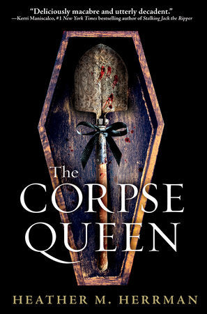 The Corpse Queen Hardcover by Heather M. Herrman