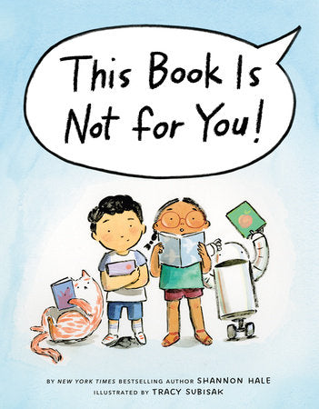 This Book Is Not for You! Hardcover by Shannon Hale; illustrated by Tracy Subisak