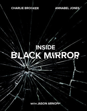 Inside Black Mirror Hardcover by Charlie Brooker and Annabel Jones with Jason Arnopp