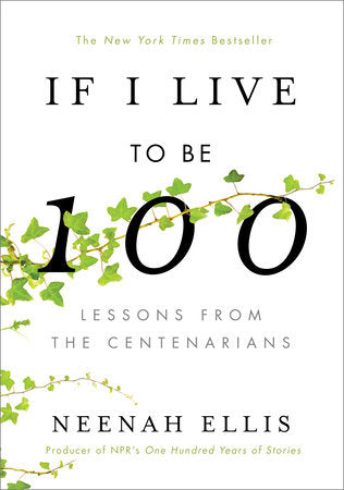 If I Live to Be 100 Hardcover by Neenah Ellis
