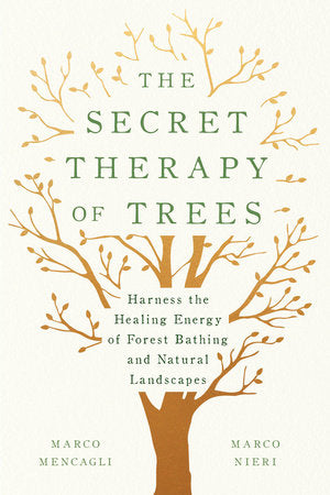 The Secret Therapy of Trees Hardcover by Marco Mencagli and Marco Nieri