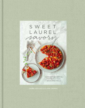 Sweet Laurel Savory Hardcover by Laurel Gallucci and Claire Thomas