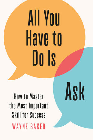 All You Have to Do Is Ask Hardcover by Wayne Baker