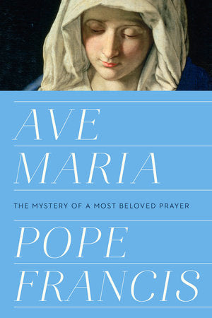Ave Maria Hardcover by Pope Francis