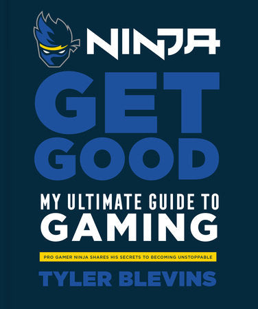 Ninja: Get Good Hardcover by Tyler "Ninja" Blevins