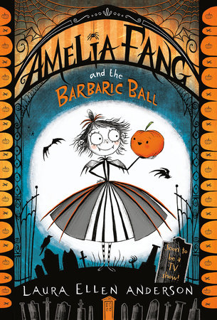 Amelia Fang and the Barbaric Ball Paperback by Laura Ellen Anderson