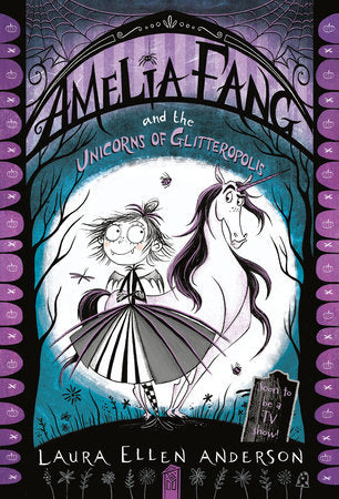 Amelia Fang and the Unicorns of Glitteropolis Paperback by Laura Ellen Anderson