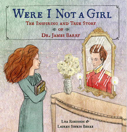 Were I Not A Girl Hardcover by Lisa Robinson; illustrated by Lauren Simkin Berke