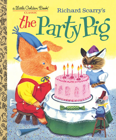 Richard Scarry's The Party Pig Hardcover by Kathryn and Byron Jackson; illustrated by Richard Scarry
