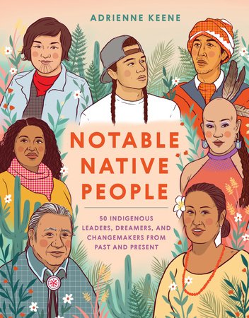 Notable Native People Hardcover by Adrienne Keene, illustrated by Ciara Sana
