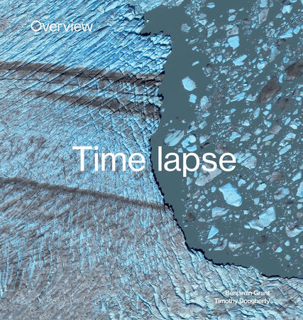 Overview Timelapse Hardcover by Benjamin Grant and Timothy Dougherty