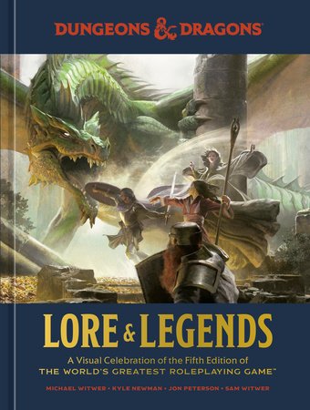 Lore & Legends Hardcover by Michael Witwer, Kyle Newman, Jon Peterson, Sam Witwer and Official Dungeons & Dragons Licensed