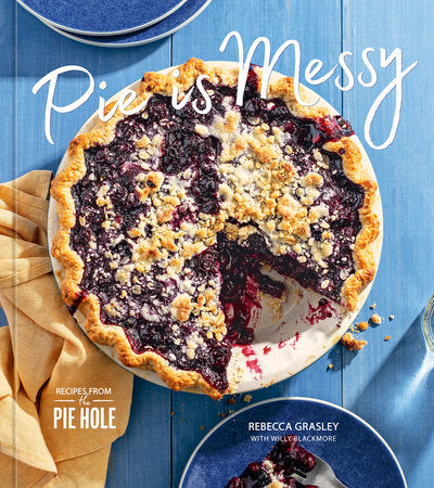 Pie is Messy Hardcover by Rebecca Grasley with Willy Blackmore
