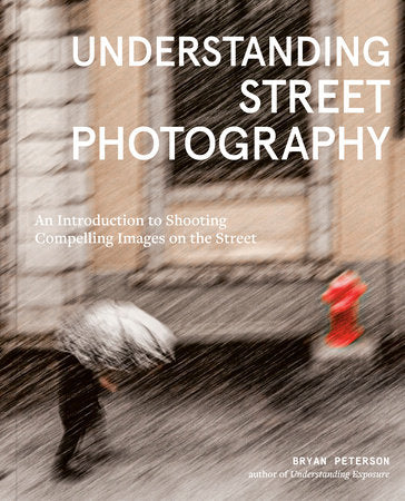 Understanding Street Photography Paperback by Bryan Peterson