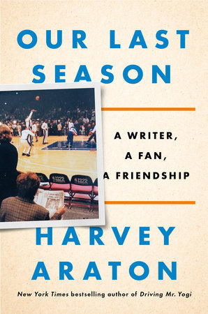 Our Last Season Hardcover by Harvey Araton